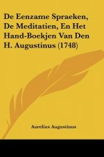 De Eenzame Spraeken, De Meditatien, En Het Hand-Boekjen Van Den H. Augustinus (1748)