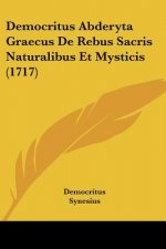 Democritus Abderyta Graecus De Rebus Sacris Naturalibus Et Mysticis (1717)