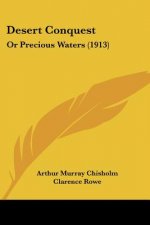 Desert Conquest: Or Precious Waters (1913)