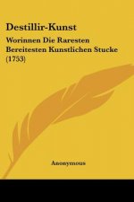 Destillir-Kunst: Worinnen Die Raresten Bereitesten Kunstlichen Stucke (1753)