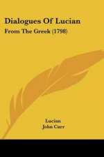 Dialogues Of Lucian: From The Greek (1798)