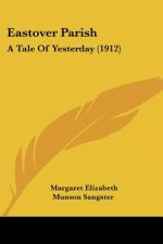 Eastover Parish: A Tale Of Yesterday (1912)
