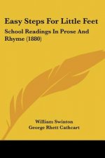 Easy Steps For Little Feet: School Readings In Prose And Rhyme (1880)