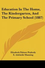 Education in the Home, the Kindergarten, and the Primary School (1887)