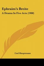 Ephraim's Breite: A Drama In Five Acts (1900)