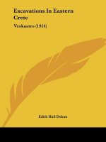 Excavations In Eastern Crete: Vrokastro (1914)