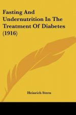 Fasting And Undernutrition In The Treatment Of Diabetes (1916)