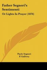 Father Segneri's Sentimenti: Or Lights In Prayer (1876)