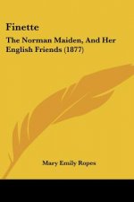 Finette: The Norman Maiden, And Her English Friends (1877)