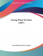Giving What We Have (1897)