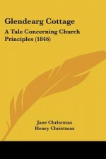 Glendearg Cottage: A Tale Concerning Church Principles (1846)