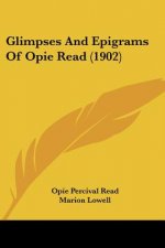 Glimpses And Epigrams Of Opie Read (1902)