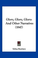 Glory, Glory, Glory: And Other Narratives (1847)