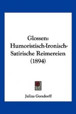 Glossen: Humoristisch-Ironisch-Satirische Reimereien (1894)