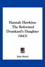 Hannah Hawkins: The Reformed Drunkard's Daughter (1843)
