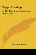 Happy Evenings: Or The Literary Institution At Home (1851)