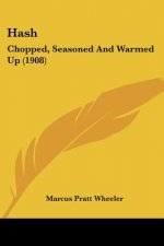 Hash: Chopped, Seasoned And Warmed Up (1908)