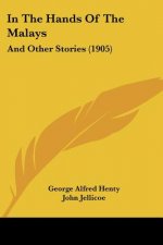 In The Hands Of The Malays: And Other Stories (1905)