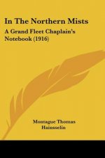 In The Northern Mists: A Grand Fleet Chaplain's Notebook (1916)