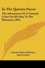 In The Queens Navee: The Adventures Of A Colonial Cadet On His Way To The Britannia (1892)