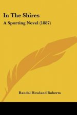 In The Shires: A Sporting Novel (1887)