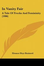 In Vanity Fair: A Tale Of Frocks And Femininity (1906)