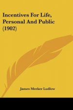 Incentives For Life, Personal And Public (1902)
