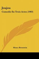 Joujou: Comedie En Trois Actes (1903)