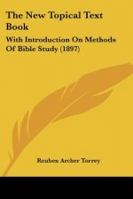 The New Topical Text Book: With Introduction On Methods Of Bible Study (1897)