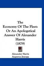 The Economy Of The Fleet: Or An Apologetical Answer Of Alexander Harris (1879)