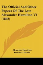 The Official And Other Papers Of The Late Alexander Hamilton V1 (1842)