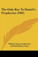 The Only Key To Daniel's Prophecies (1902)