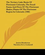 The Tertiary Lake Basin Of Florissant Colorado, The Fossil Fauna And Flora Of The Florissant Shales, Plants Of The Florissant Region In Colorado (1906