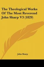 The Theological Works Of The Most Reverend John Sharp V3 (1829)