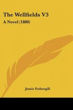 The Wellfields V3: A Novel (1880)
