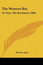 The Western Boy: Or Tom, The Bootblack (1900)