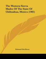 The Western Sierra Madre Of The State Of Chihuahua, Mexico (1905)