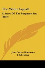 The White Squall: A Story Of The Sargasso Sea (1887)