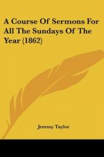 A Course Of Sermons For All The Sundays Of The Year (1862)