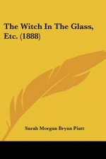The Witch In The Glass, Etc. (1888)