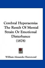 Cerebral Hyperaemia: The Result of Mental Strain or Emotional Disturbance (1878)