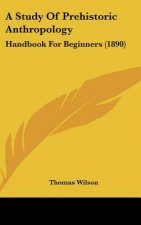 A Study of Prehistoric Anthropology: Handbook for Beginners (1890)