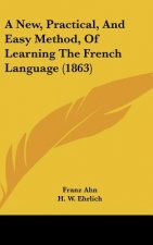 A New, Practical, and Easy Method, of Learning the French Language (1863)