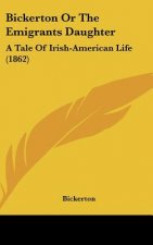 Bickerton or the Emigrants Daughter: A Tale of Irish-American Life (1862)
