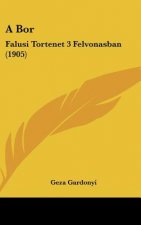 A Bor: Falusi Tortenet 3 Felvonasban (1905)