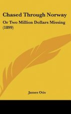 Chased Through Norway: Or Two Million Dollars Missing (1899)