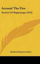 Around The Fire: Stories Of Beginnings (1914)