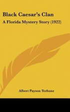 Black Caesar's Clan: A Florida Mystery Story (1922)