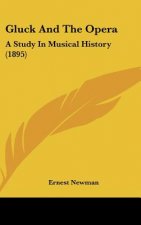 Gluck and the Opera: A Study in Musical History (1895)