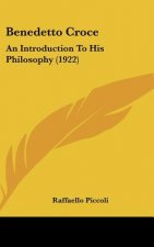 Benedetto Croce: An Introduction to His Philosophy (1922)